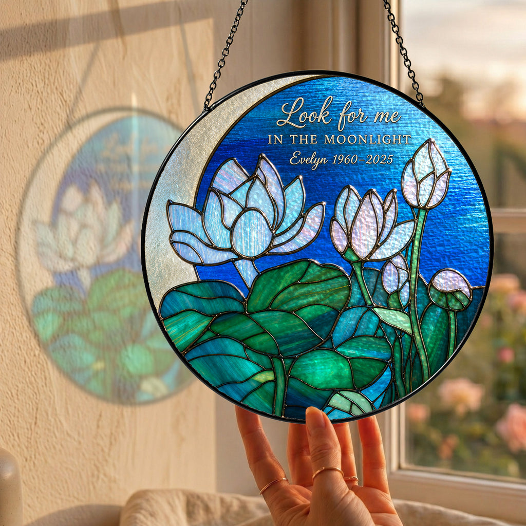 Personalized Memorial Suncatcher – Look For Me In The Moonlight Lotus Stained Glass