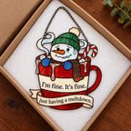 I'm Fine, It's Fine Snowman in a Cocoa Mug Holographic Acrylic Suncatcher