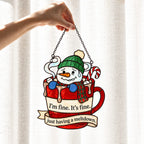 I'm Fine, It's Fine Snowman in a Cocoa Mug Holographic Acrylic Suncatcher
